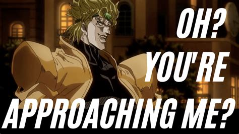 dio oh you're approaching me.